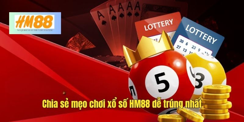Chia sẻ mẹo chơi xổ số tại HM88 dễ trúng nhất
