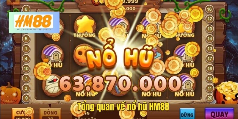 Nổ hũ HM88 là một trong những hình thức giải trí trực tuyến được nhiều người chơi ưa chuộng hiện nay